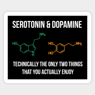 Serotonin and Dopamine makes me Happy Sticker